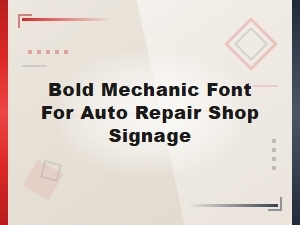 Best Bold Mechanic Fonts for Auto Repair Shop Signage