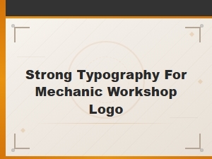Strong Typography for Mechanic Workshop Logo