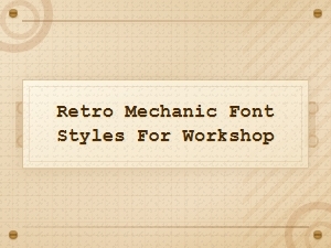 Free Retro Mechanic Font Styles for Workshop Designs