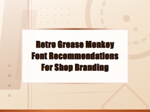 Best Retro Grease Monkey Fonts for Professional Shop Branding and Lettering
